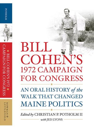 Bill Cohen’s 1972 Campaign for Congress: An Oral History of the Walk That Changed Maine Politics